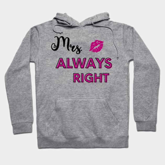 "Mrs. Always Right" Hoodie by FoxyChroma